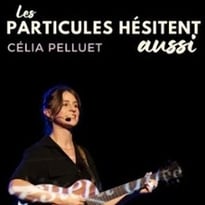 Les particules hésitent aussi : Célia Pellet